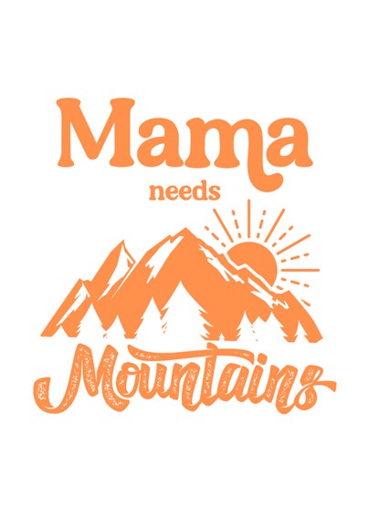 Postkarte MAMA needs MOUNTAINS